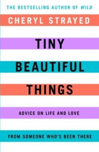 Tiny Beautiful Things by Cheryl Strayed